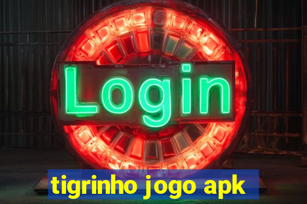 tigrinho jogo apk